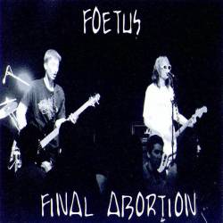 Foetus (FRA-1) : Final Abortion